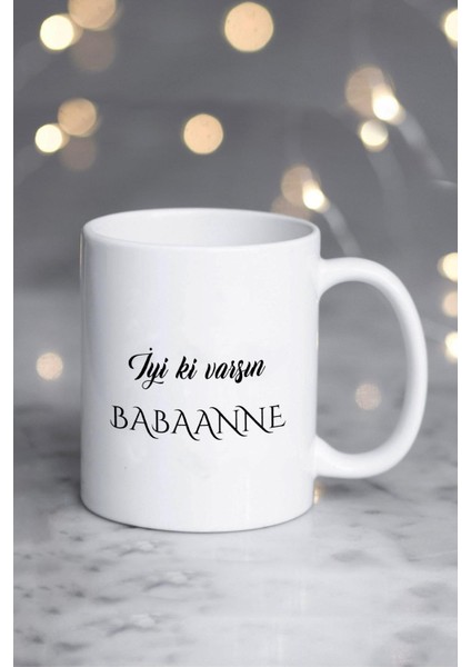 Iyi Ki Varsın Babaanne Babaanneye Hediye Kupa Bardak Beyaz fiyatları