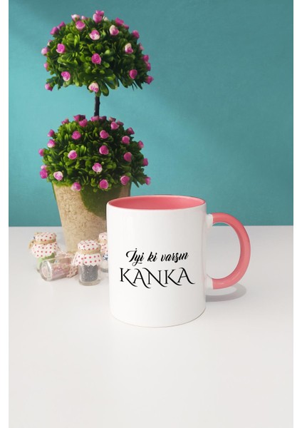 Iyi Ki Varsın Kanka Kankaya Hediye Kupa Bardak Pembe