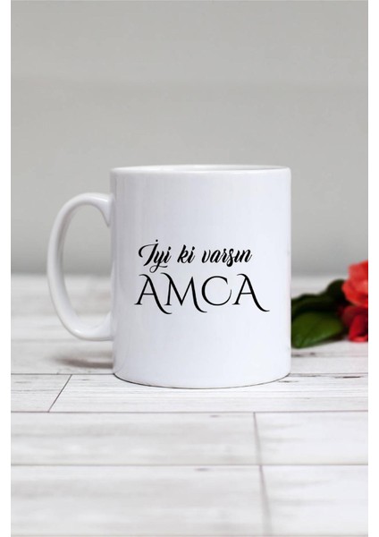 Iyi Ki Varsın Amca Amcaya Hediye Kupa Bardak Beyaz