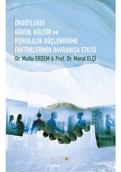 Örgütlerde Güven, Kültür ve Psikolojik Güçlendirme Faktörlerinin Davranışa Etkisi