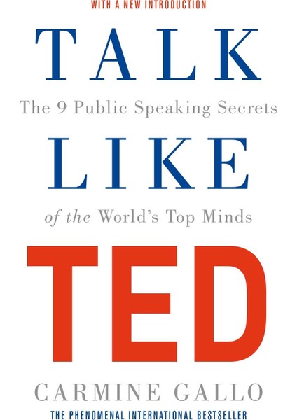 Talk Like Ted The 9 Public Speaking Secrets Of The World's Top Minds