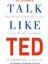 Talk Like Ted The 9 Public Speaking Secrets Of The World's Top Minds 1