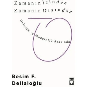 Zamanın Içinden Zamanın Dışından - Besim F. Dellaloğlu