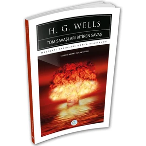 Tüm Savaşları Bitiren Savaş - H. G. Wells (Dünya Klasikleri)