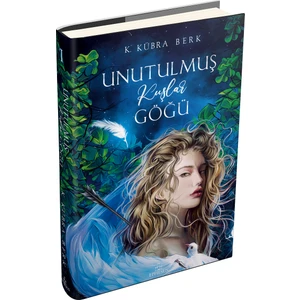 Unutulmuş Kuşlar Göğü 1 - K. Kübra Berk (Ciltli)