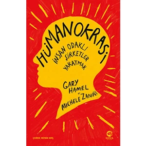 Hümanokrasi: Insan Odaklı Şirketler Yaratmak