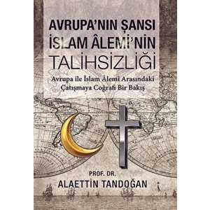 Avrupa'nın Şansı Islam Alemi'nin Talihsizliği