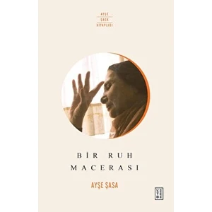 Bir Ruh Macerası - Ayşe Şasa