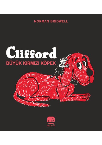 Clifford – Büyük Kırmızı Köpek  -  Norman Bridwell