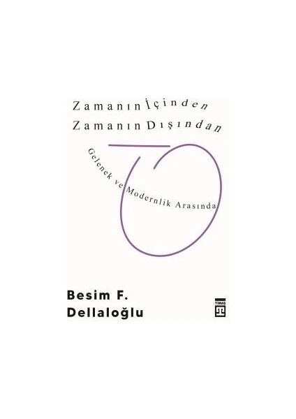 Zamanın Içinden Zamanın Dışından - Besim F. Dellaloğlu