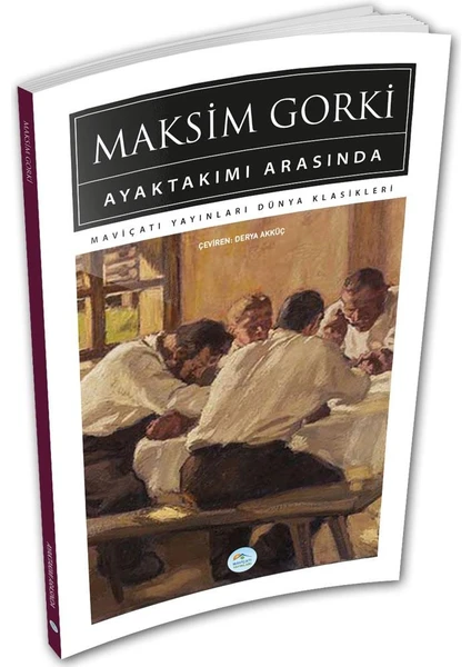 Ayaktakımı Arasında - Maksim Gorki (Dünya Klasikleri)