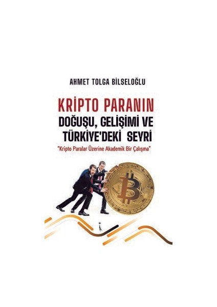 Kripto Paranın Doğuşu, Gelişimi ve Türkiye'deki Seyri