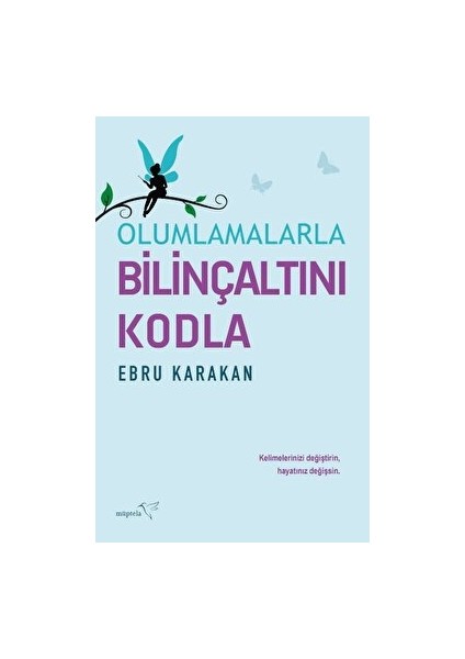 Olumlamalarla Bilinçaltını Kodla - Ebru Karakan