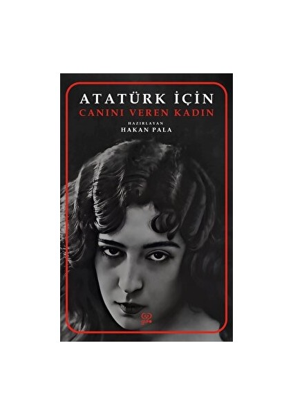 Atatürk Için Canını Veren Kadın