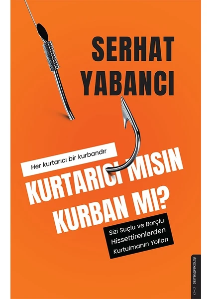 Kurtarıcı Mısın Kurban Mı? - Serhat Yabancı