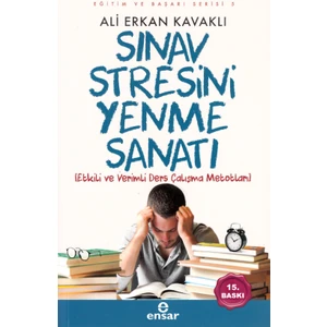 Ensar Neşriyat Eğitim ve Başarı Serisi 5 - Sınav Stresini Yenme Sanatı - Ali Erkan Kavaklı