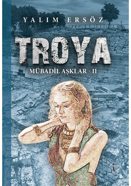 Troya Mübadil Aşklar - Iı - Yalım Ersöz