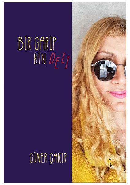 Bir Garip Bin Deli - Güner Çakır