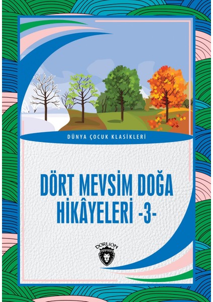 Dört Mevsim Doğa Hikayeleri - 3 - Dünya Çocuk Klasikleri (7-12 Yaş)