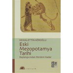 İletişim Yayınları İletişim Yayıncılık ESKİ MEZOPOTAMYA TARİHİ Kemalettin Köroğlu Başlangıcından Perslere Kadar
