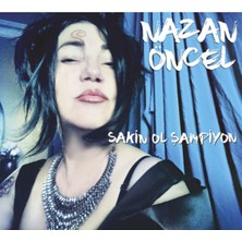 Nazan Öncel ( Sakin Ol Şampiyon ) CD