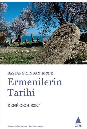 Başlangıçtan 1071'E Ermenilerin Tarihi-Rene Grousset