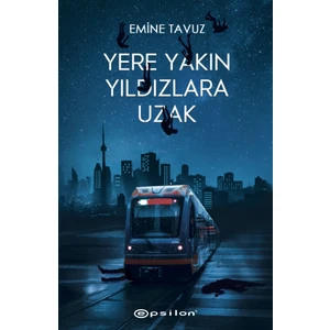 Yere Yakın Yıldızlara Uzak - Emine Tavuz
