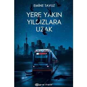 Yere Yakın Yıldızlara Uzak (Ciltli) - Emine Tavuz