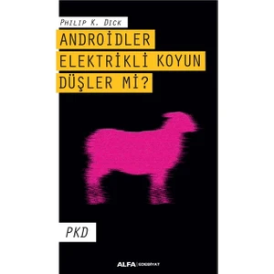 Androidler Elektrikli Koyun Düşler mi? - Philip K. Dick