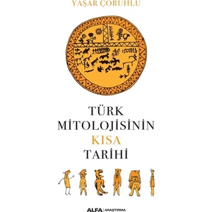 Türk Mitolojisinin Kısa Tarihi - Yaşar Çoruhlu