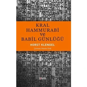 Kral Hammurabi Ve Babil Günlüğü - Horst Klengel