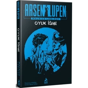 Arsen Lüpen: Oyuk İğne - Maurice Leblanc