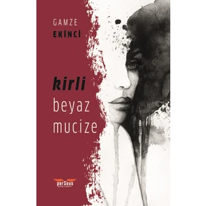 Kirli Beyaz Mucize - Gamze Ekinci