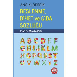 Ansiklopedik Beslenme Diyet ve Gıda Sözlüğü - Meral Aksoy