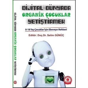 Dijital Dünyada Organik Çocuklar Yetiştirmek - Selim Gününç