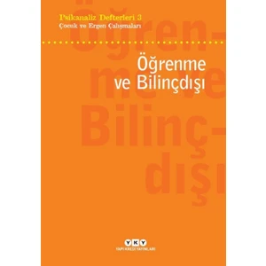 Psikanaliz Defterleri 3 Çocuk ve Ergen Çalışmaları: Öğrenme ve Bilinçdışı