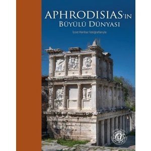 Aphrodisias'ın Büyülü Dünyası  İzzet Keribar Fotoğraflarıyla - İzzet Keribar