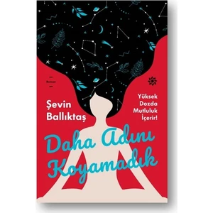 Daha Adını Koyamadık - Şevin Ballıktaş
