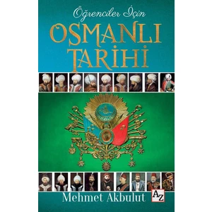 Öğrenciler İçin Osmanlı Tarihi - Mehmet Akbulut