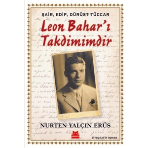 Şair, Edip, Dürüst Tüccar Leon Bahar'I Takdimimdir - Nurten Yalçın Erüs