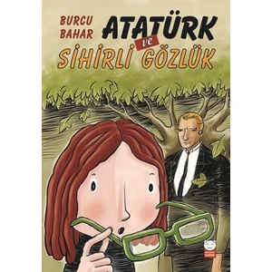 Atatürk Ve Sihirli Gözlük  - Burcu Bahar