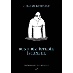 Bunu Biz İstedik İstanbul - J. Hakan Dedeoğlu