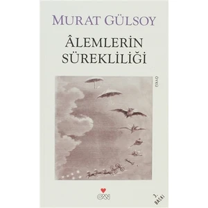 Alemlerin Sürekliliği ve Diğer Hikayeler - Murat Gülsoy
