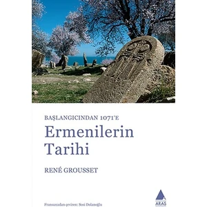Başlangıçtan 1071'E Ermenilerin Tarihi-Rene Grousset