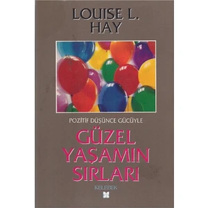 Güzel Yaşamın Sırları - Louise L. Hay