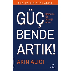 Düşlerimin Gücü Adına Güç Bende Artık! - Akın Alıcı