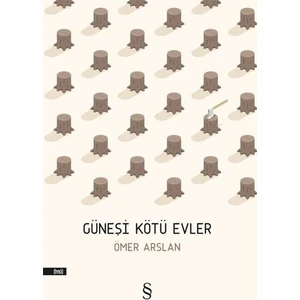 Güneşi Kötü Evler - Ömer Arslan