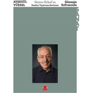 Güneşin Sofrasında - Genco Erkal’ın Dostlar Tiyatrosu Serüveni - Ayşegül Yüksel