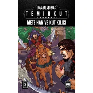 Mete Han Ve Kut Kılıcı: Temirkut3 - Hasan Erimez