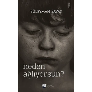 Neden Ağlıyorsun? - Süleyman Savaş
